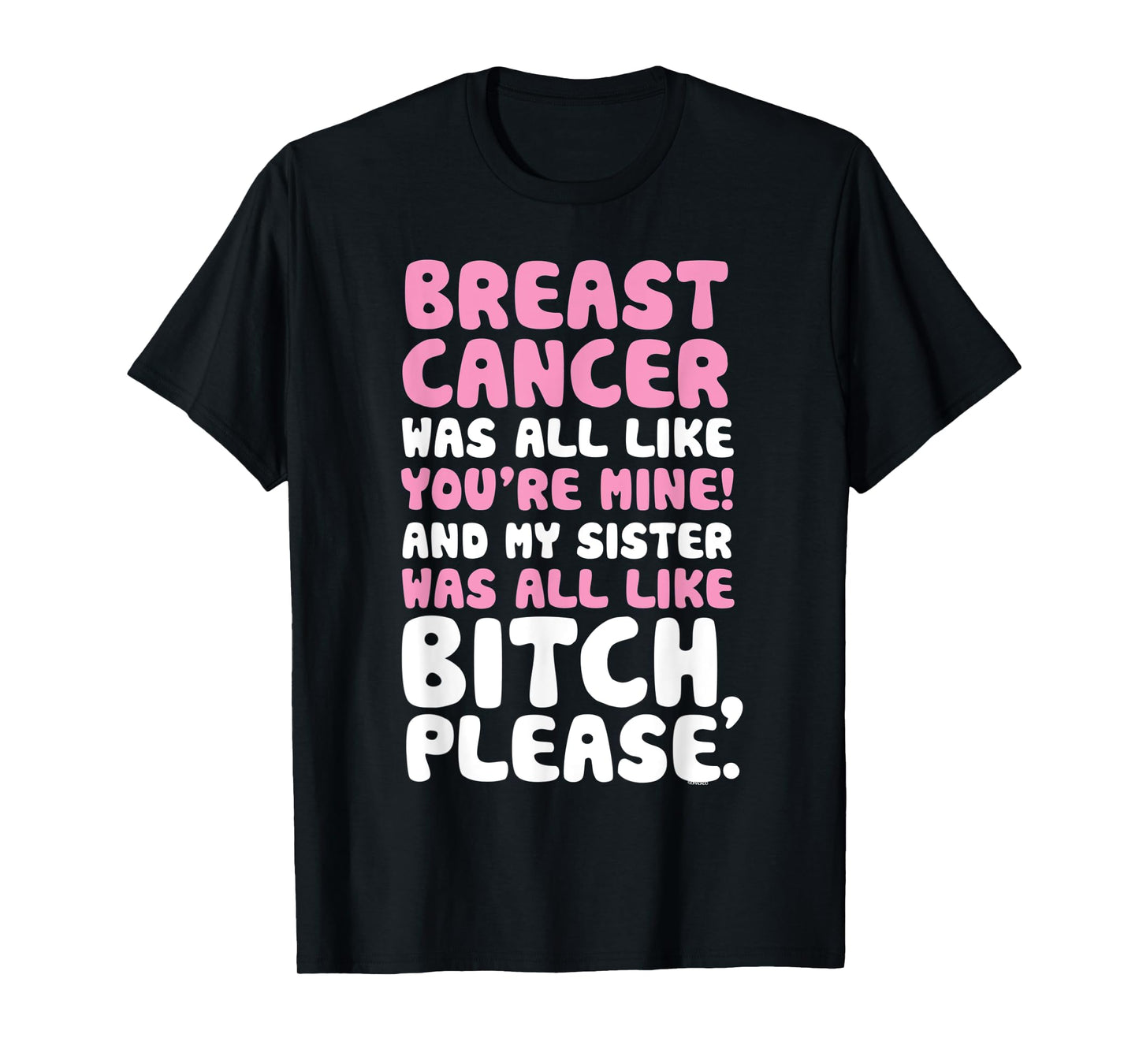 Breast Cancer My Sister Support Quote Funny T-Shirt