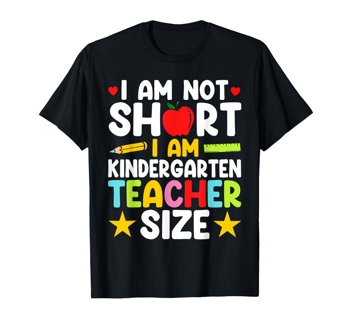 I Am Not Short I Am Kindergarten Teacher Size Funny Teacher T-Shirt