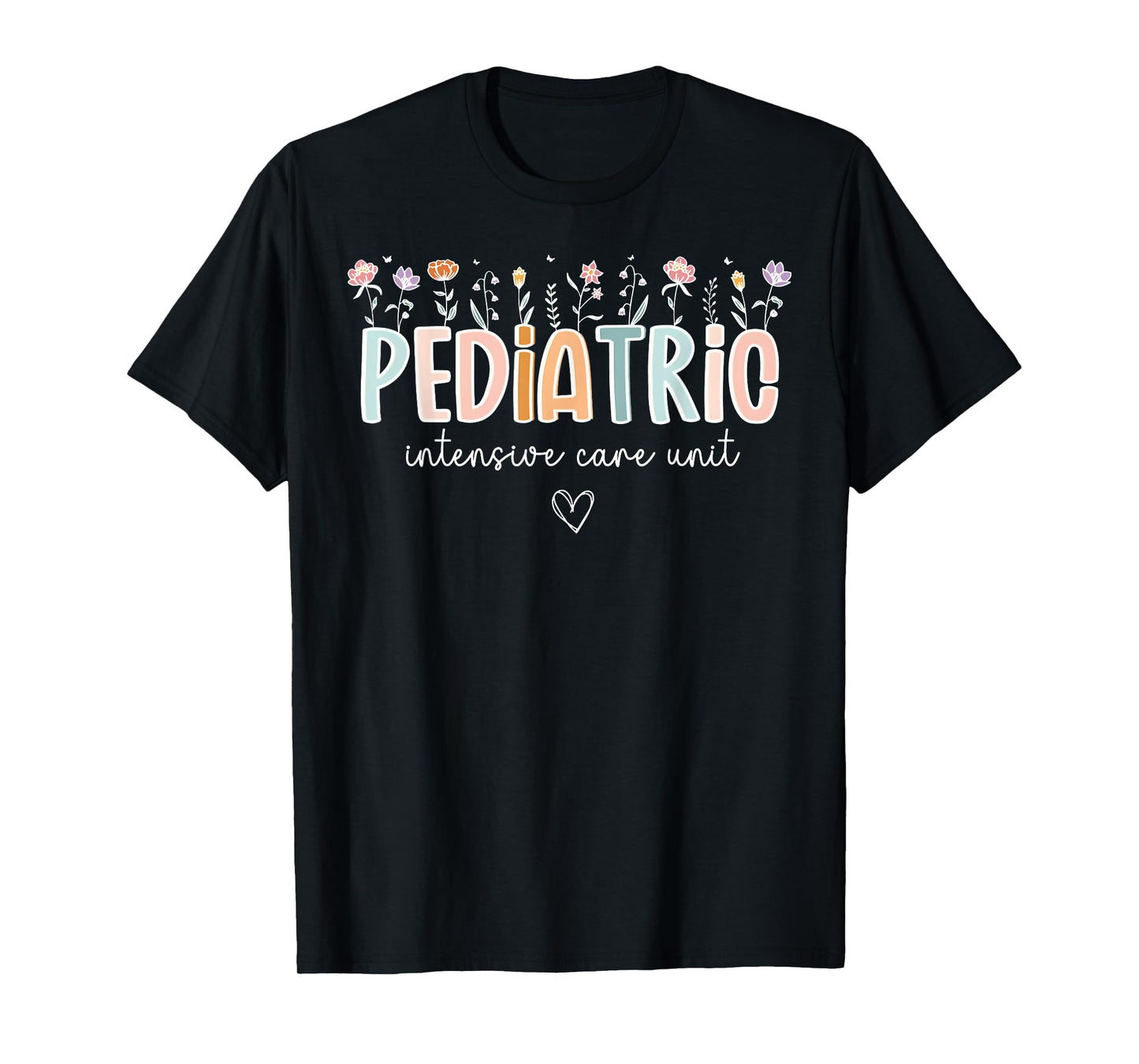 Floral Pediatric Intensive Care Unit PICU NICU ICU Nurse T-Shirt