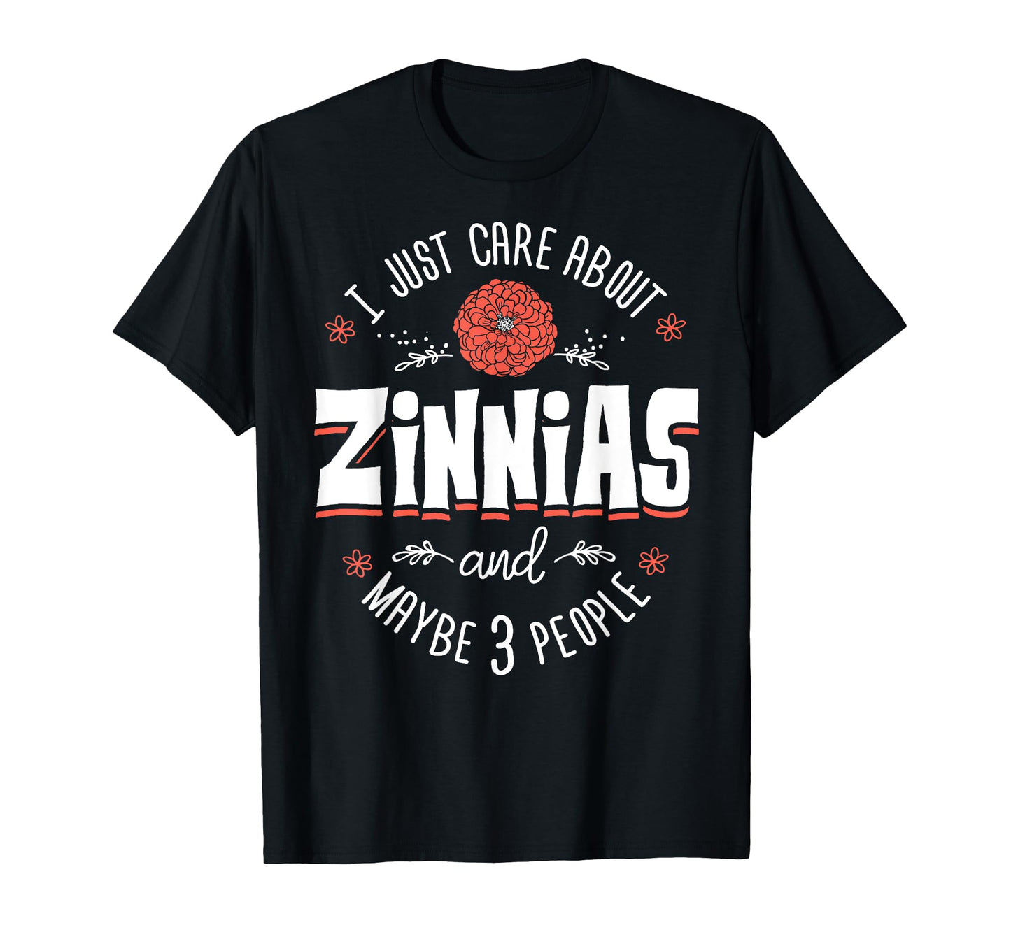 Zinnias Flower T-Shirt - I Just Care About Zinnias T-Shirt