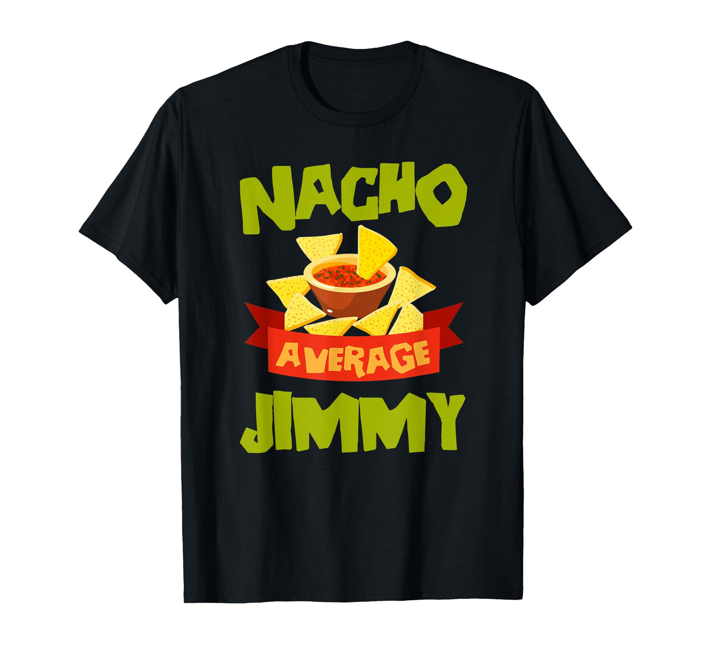 NACHO AVERAGE JIMMY Funny Birthday Personalized Name Gift T-Shirt