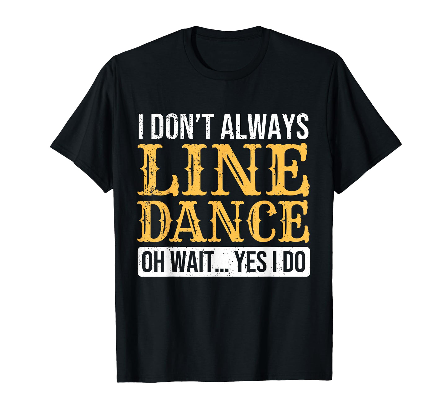 Line Dancer Funny Line Dance Saying Line Dancing T-Shirt