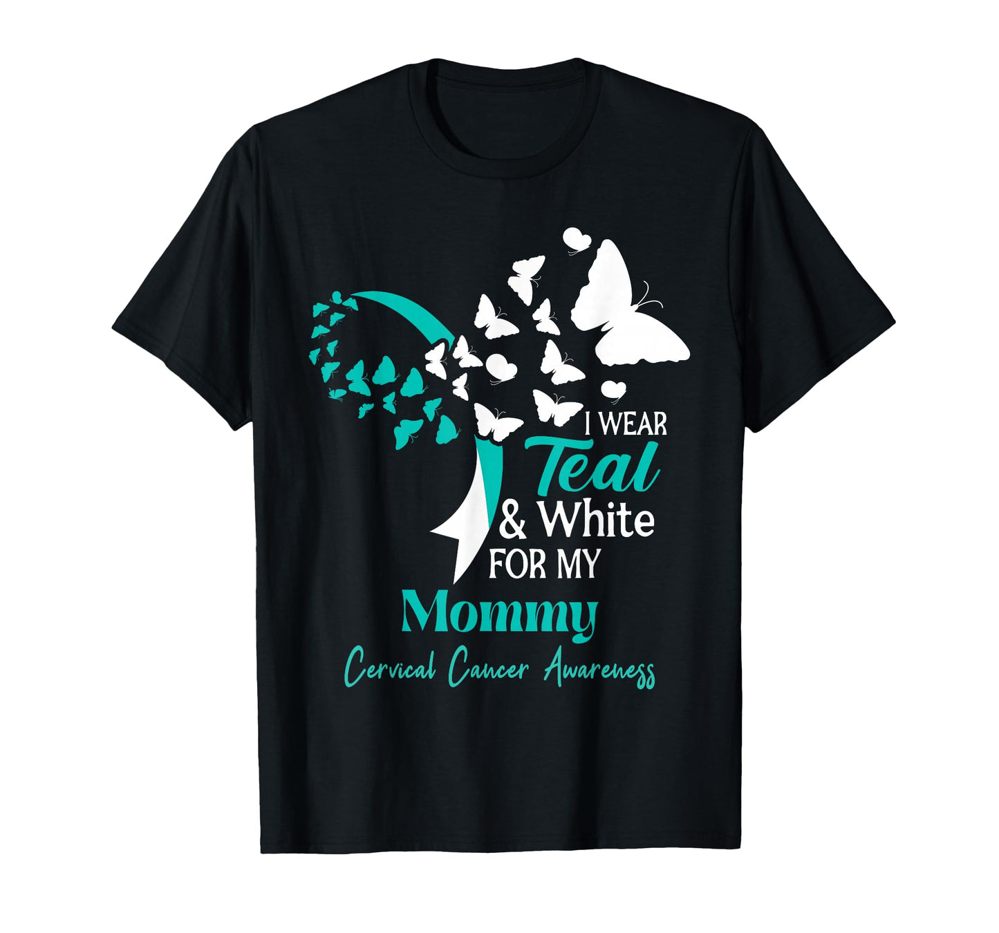 I Wear Teal And White For My Mommy Cervical Cancer Support T-Shirt