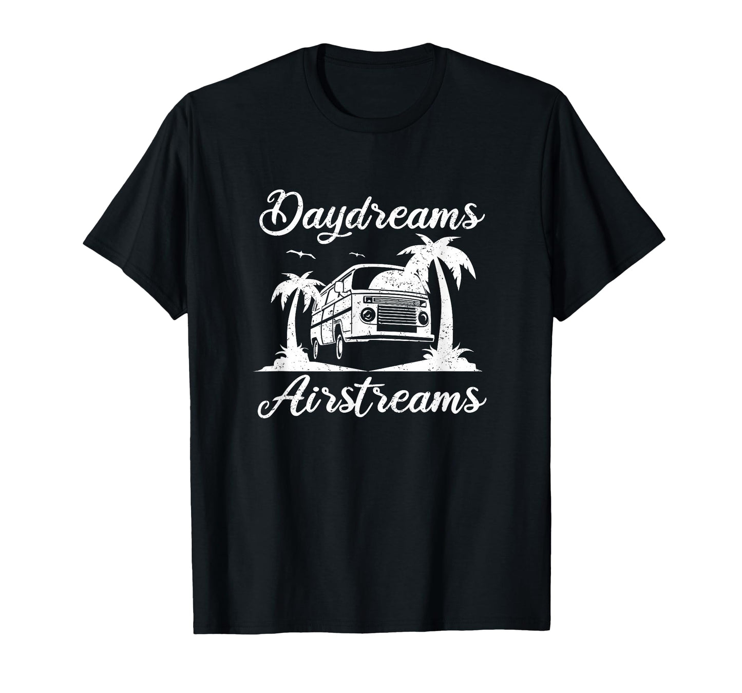 Airstream Daydreams - Airstream Trailer Outfit Camper Gift T-Shirt
