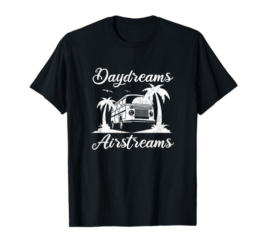 Airstream Daydreams - Airstream Trailer Outfit Camper Gift T-Shirt