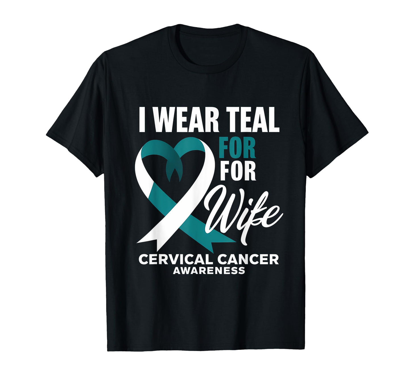 Cervical Cancer Awareness I Wear For My Wife Teal Ribbon T-Shirt