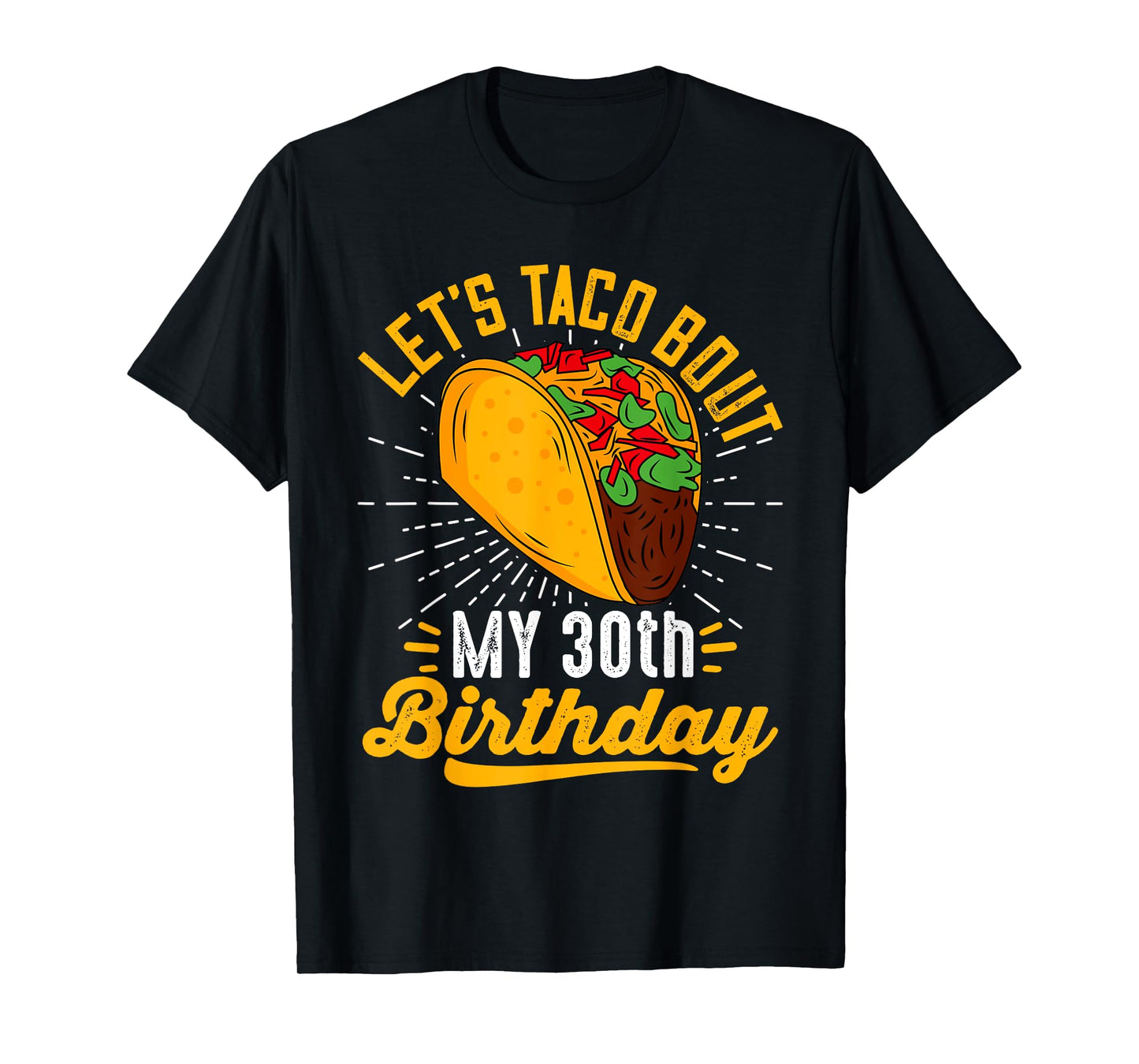 Let's Taco Bout My 30th Birthday Funny Taco 30 Year Old T-Shirt