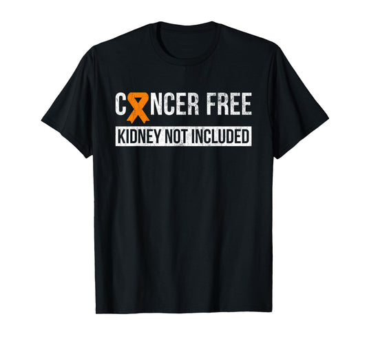 Cancer Free Not Included Kidney Cancer Awareness T-Shirt