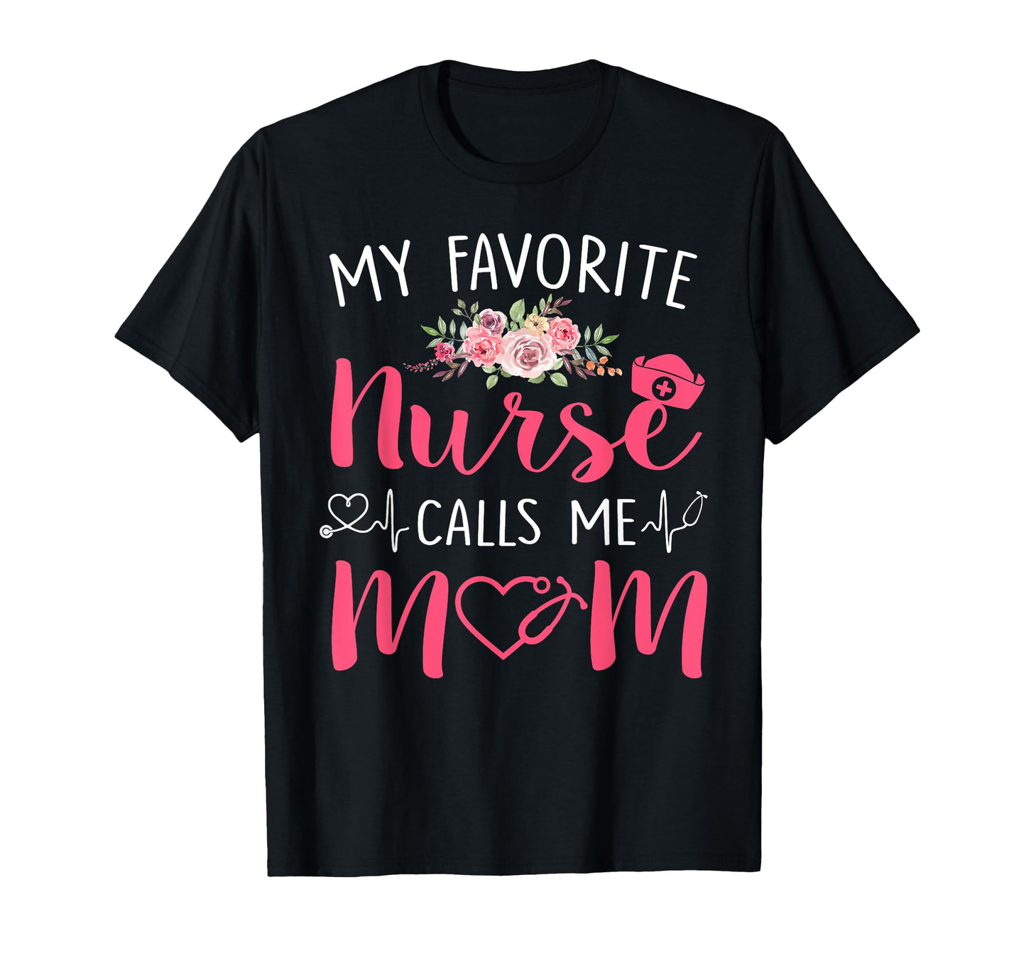 Women My Favorite RN Nurse Calls Me Mom Mothers Day Daughter T-Shirt