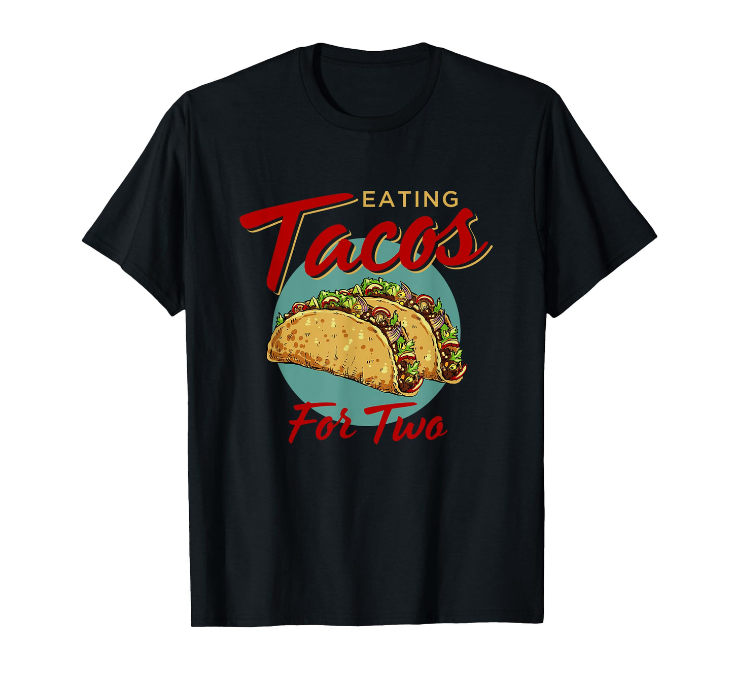 Eating Tacos For Two Pregnancy Announcement Baby Funny Mom T-Shirt