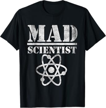 Mad Science Scientist Atom Nerd Chemistry Physics Technology T-Shirt