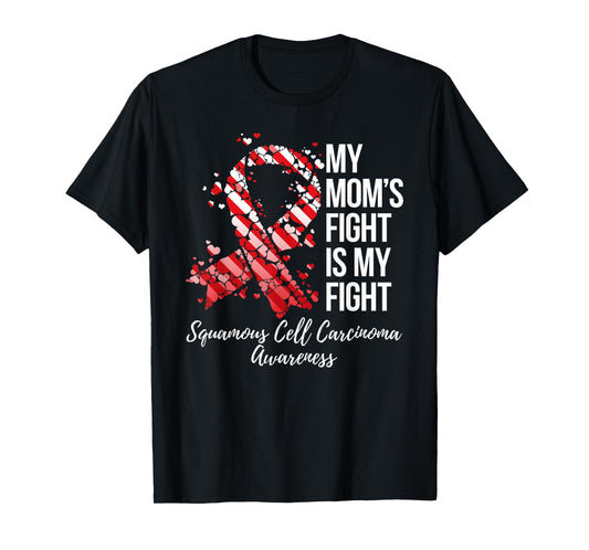 My Mom’s Fight Is My Fight Squamous Cell Carcinoma Awareness T-Shirt