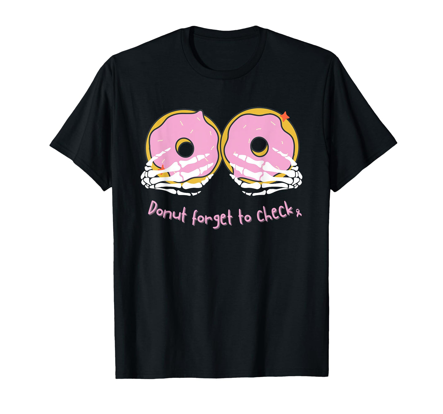 Breast Cancer Mammogram, DONUT FORGET TO CHECK T-Shirt