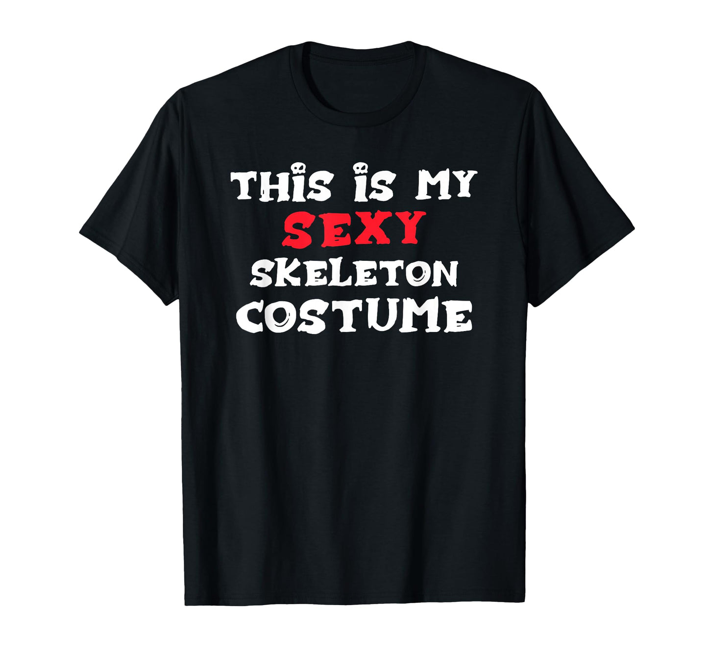 This is My Sexy Skeleton Costume Halloween T-Shirt