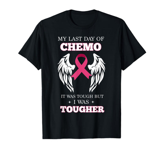 My Last Day Of Chemo Was Tough Breast Cancer T-Shirt
