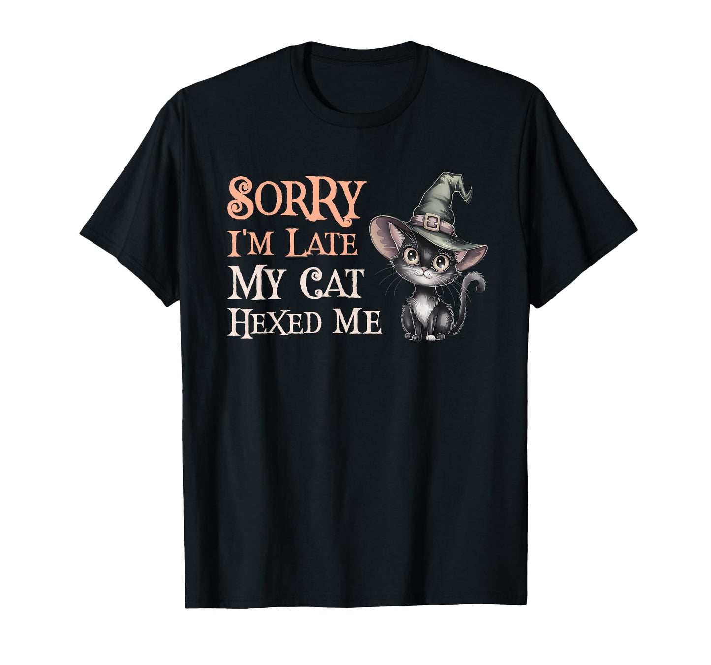 Witch Sorry I'm Late My Cat Hexed ME Magical Feline Wizard T-Shirt