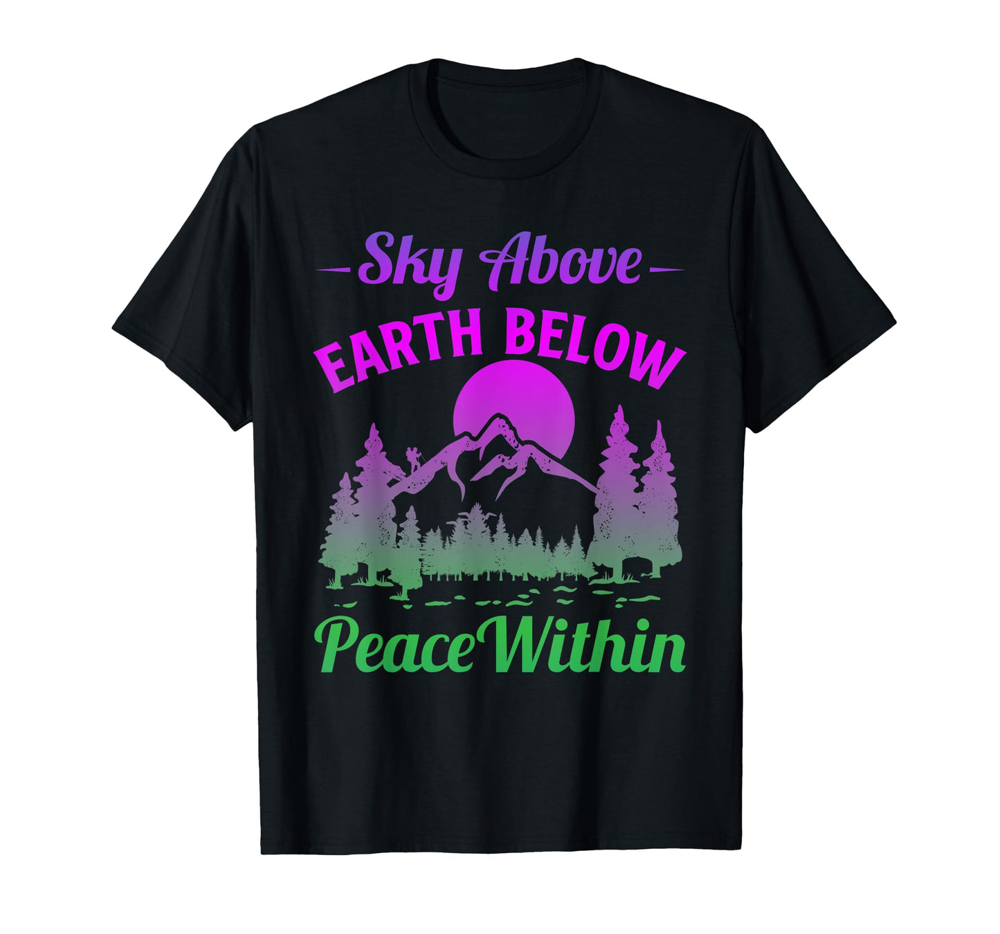 Funny Mountains Sky Above Earth Below Peace Within Hiker T-Shirt