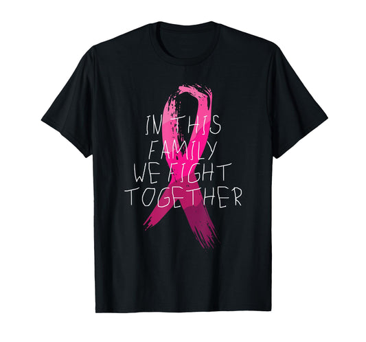 We Fight Together Breast Cancer Awareness Family Matching T-Shirt
