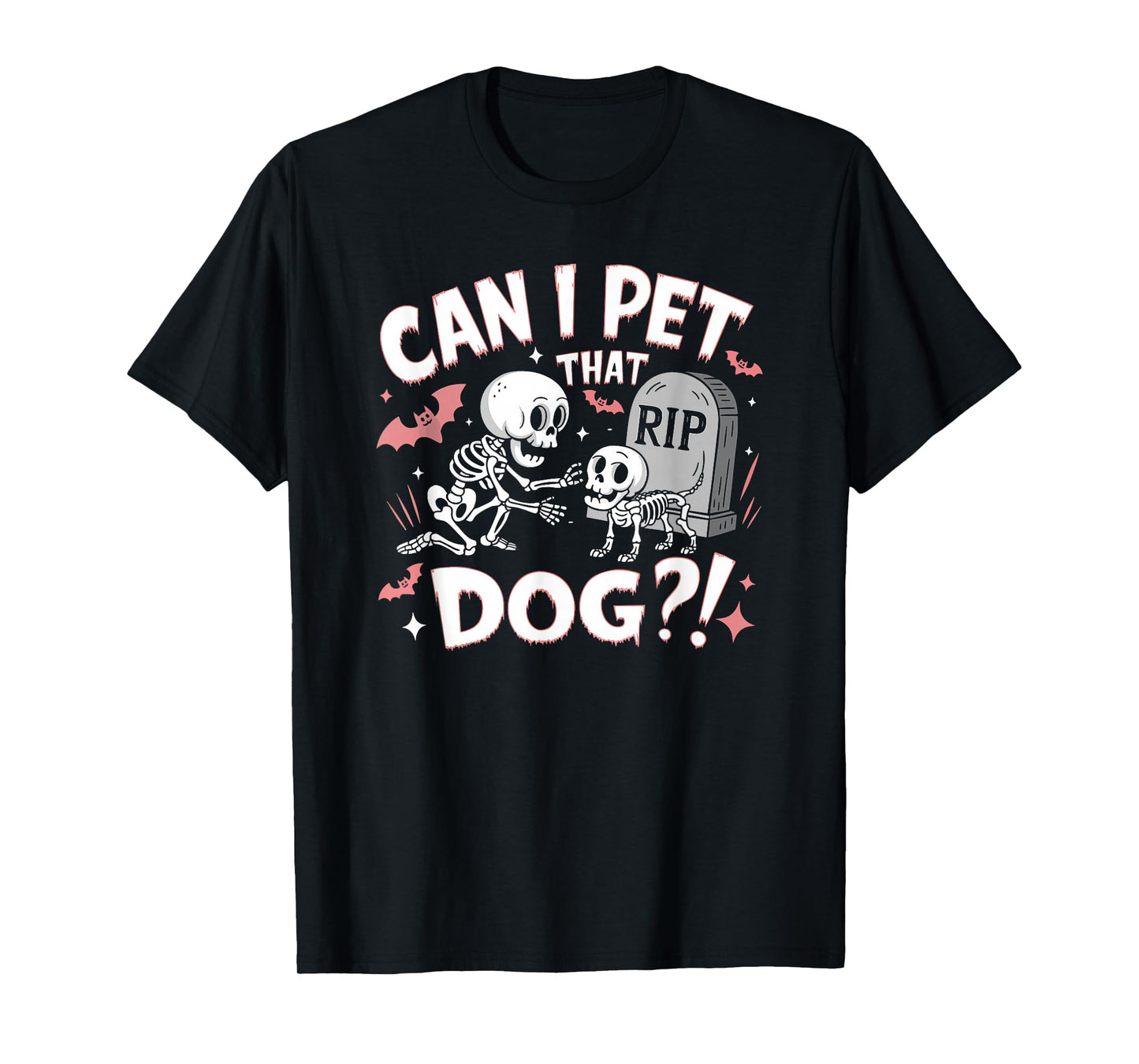 Halloween Can I Pet That Dog Cute Skeleton Dog Cemetery T-Shirt
