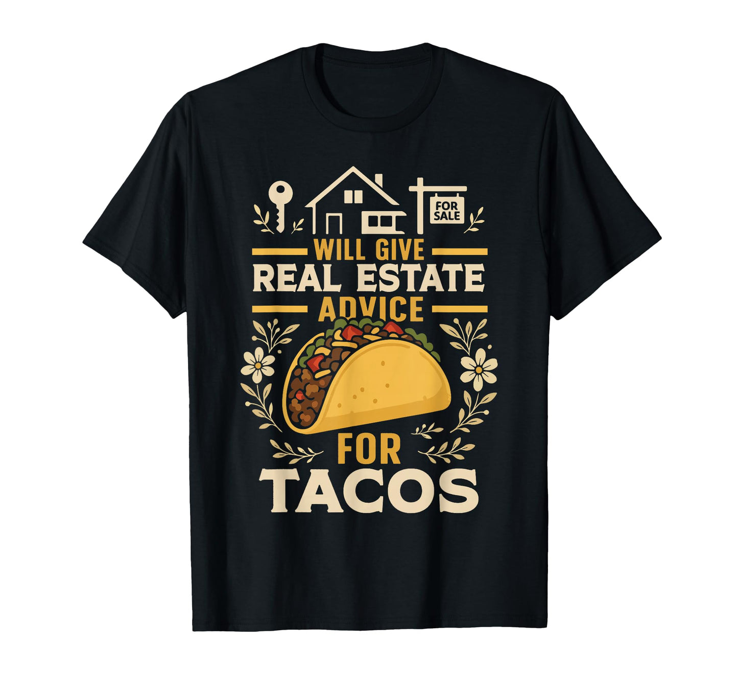 Realtor Taco Will Give Real Estate Advice for Tacos T-Shirt