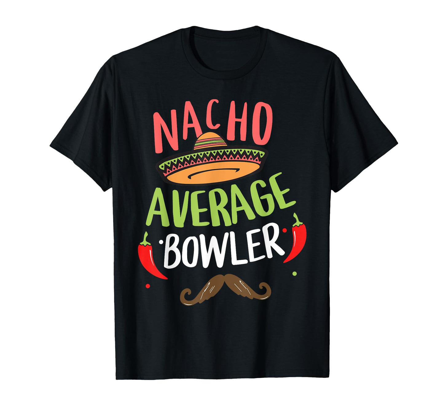 Nacho Average Bowler Bowling Cinco De Mayo Mexican Fiesta T-Shirt
