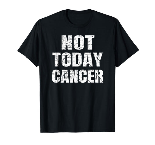 Not Today Cancer T-Shirt Fighter and Survivor Shirt T-Shirt