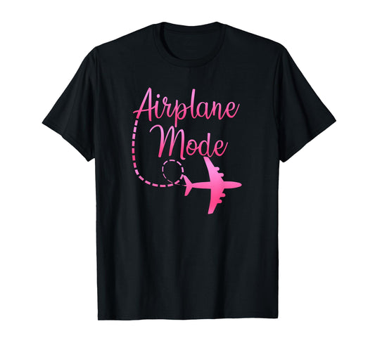 Airplane Mode Traveling Vacation For Girls & Womens T-Shirt