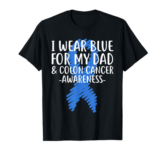 I Wear Blue for My Dad Colon Cancer Awareness Colonoscopy T-Shirt