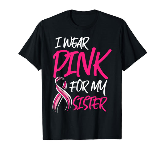Breast Cancer Awareness Month Wear Pink For My Sister Octobe T-Shirt