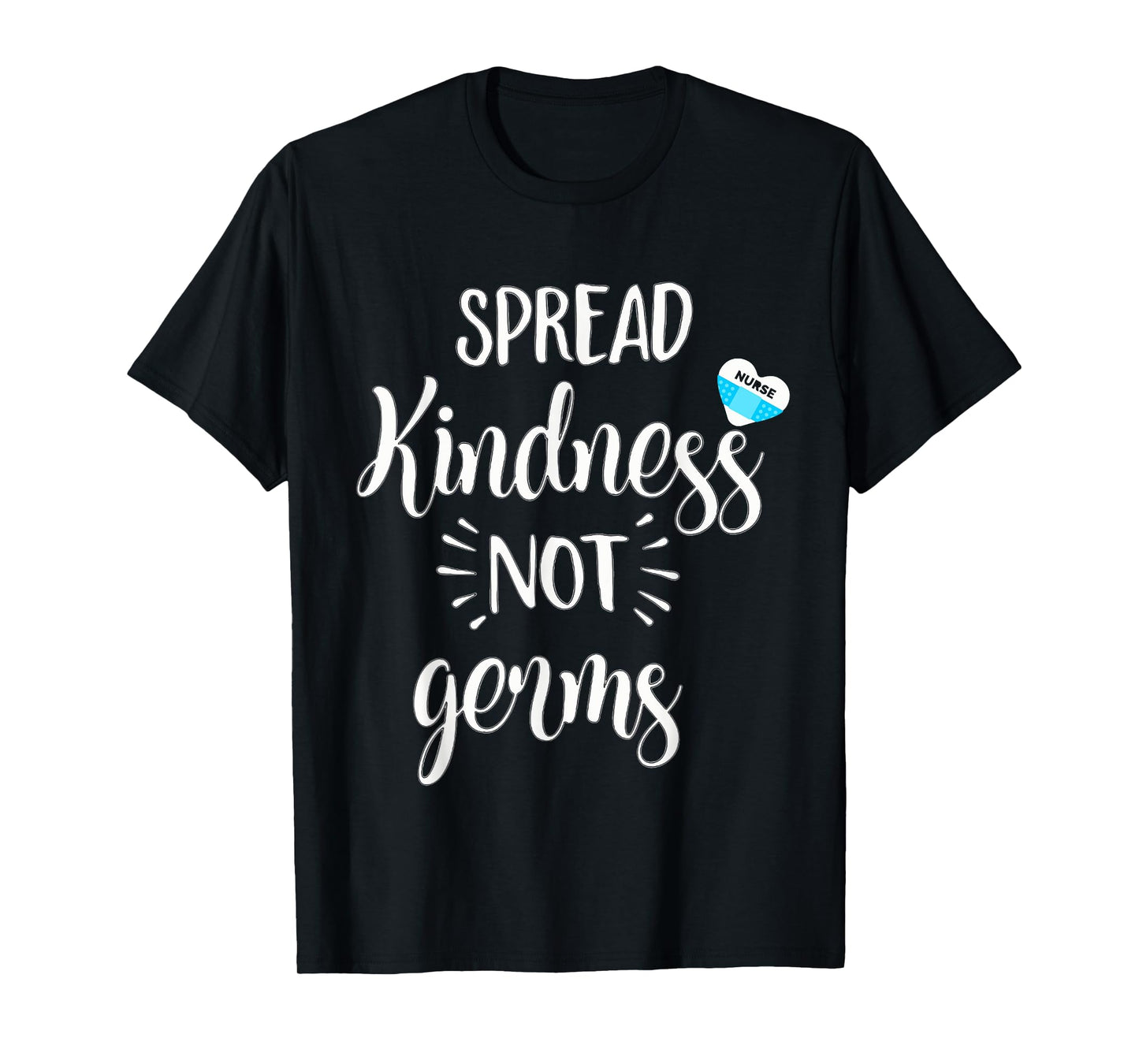 Spread Kindness Not Germs Nurse NR Clinic School T-Shirt