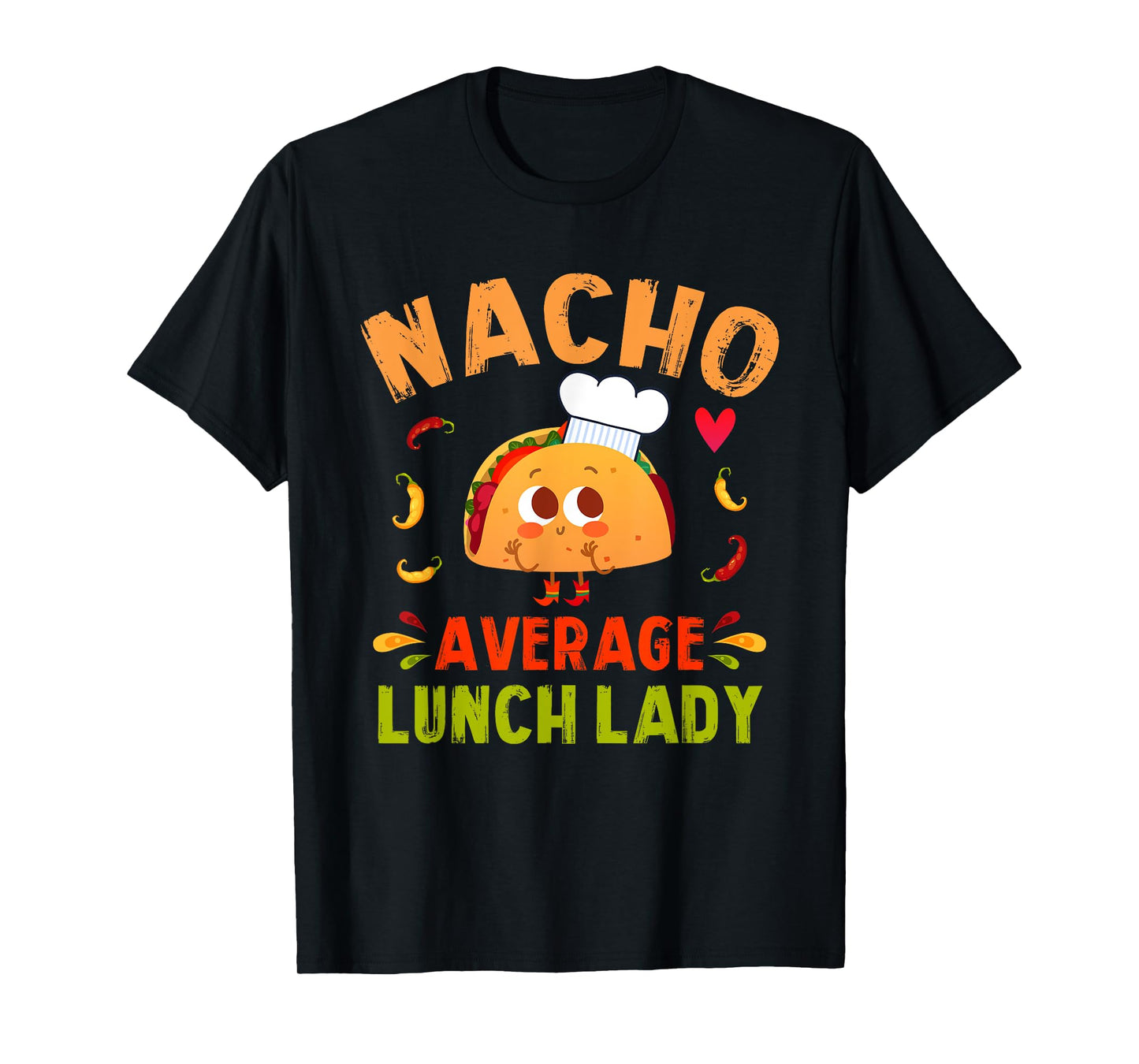 Nacho Average Lunch Lady Taco Cinco De Mayo Cafeteria Ladies T-Shirt
