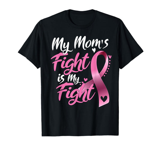 My mom's Fight Is My Fight Breast Cancer Awareness T-Shirt