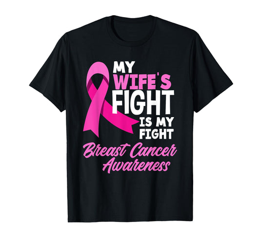 My Wife's Fight Is My Fight Breast Cancer Awareness T-Shirt