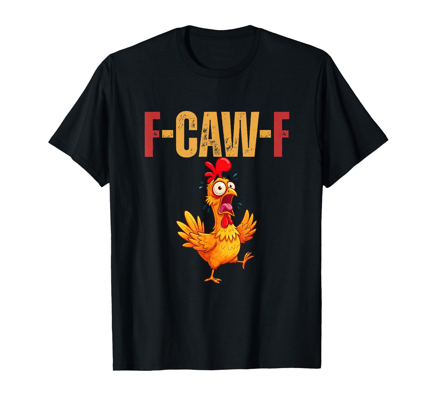 F-Caw-F Funny Chicken Humor FCawF Quote Rooster Meme T-Shirt