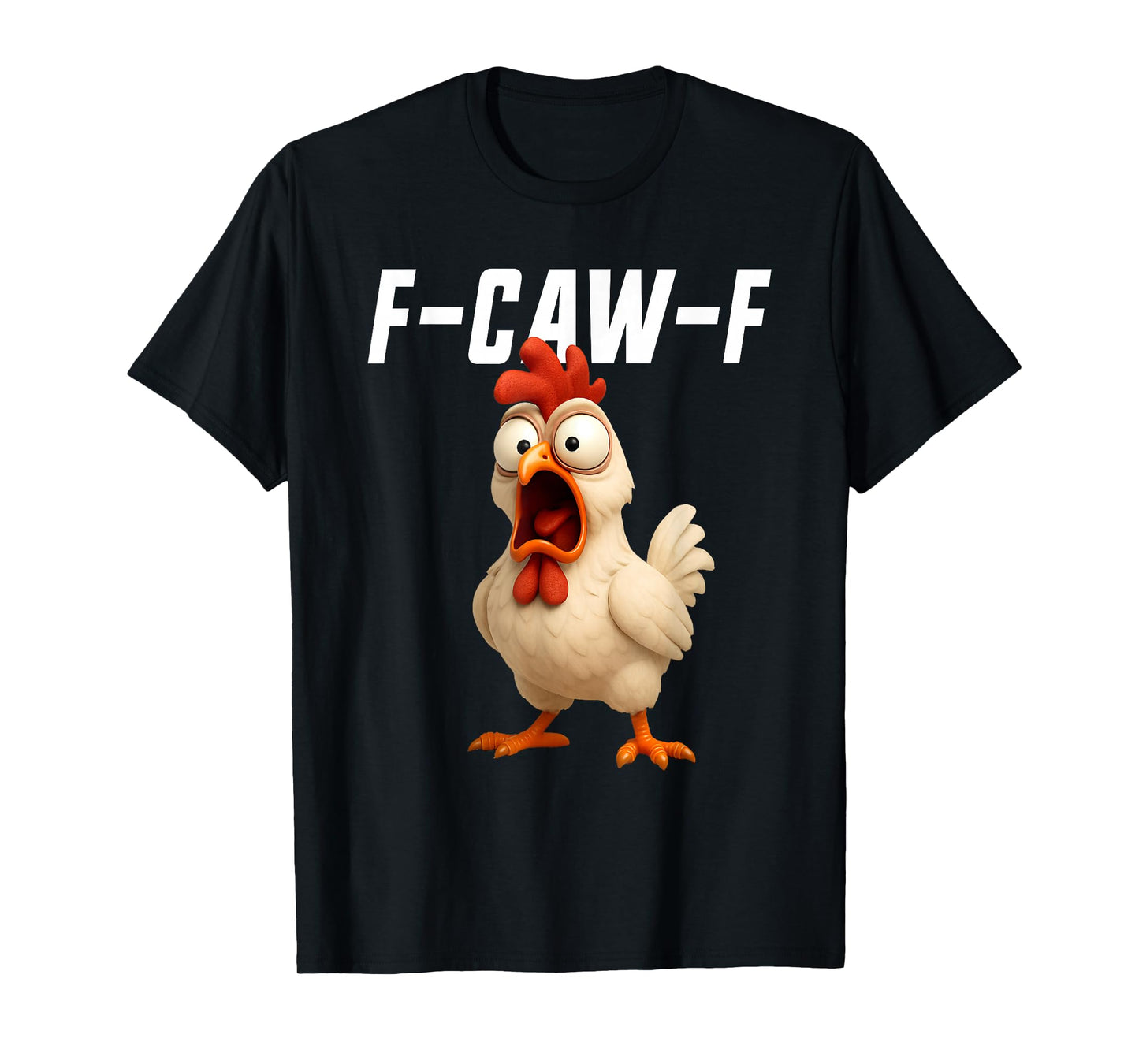 F-Caw-F Chicken Funny Chicken FCAWF F Caw F T-Shirt
