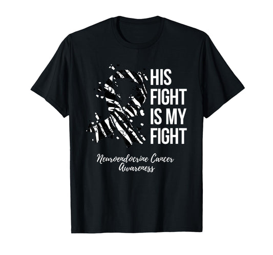 His Fight Is My Fight Neuroendocrine Cancer Awareness T-Shirt