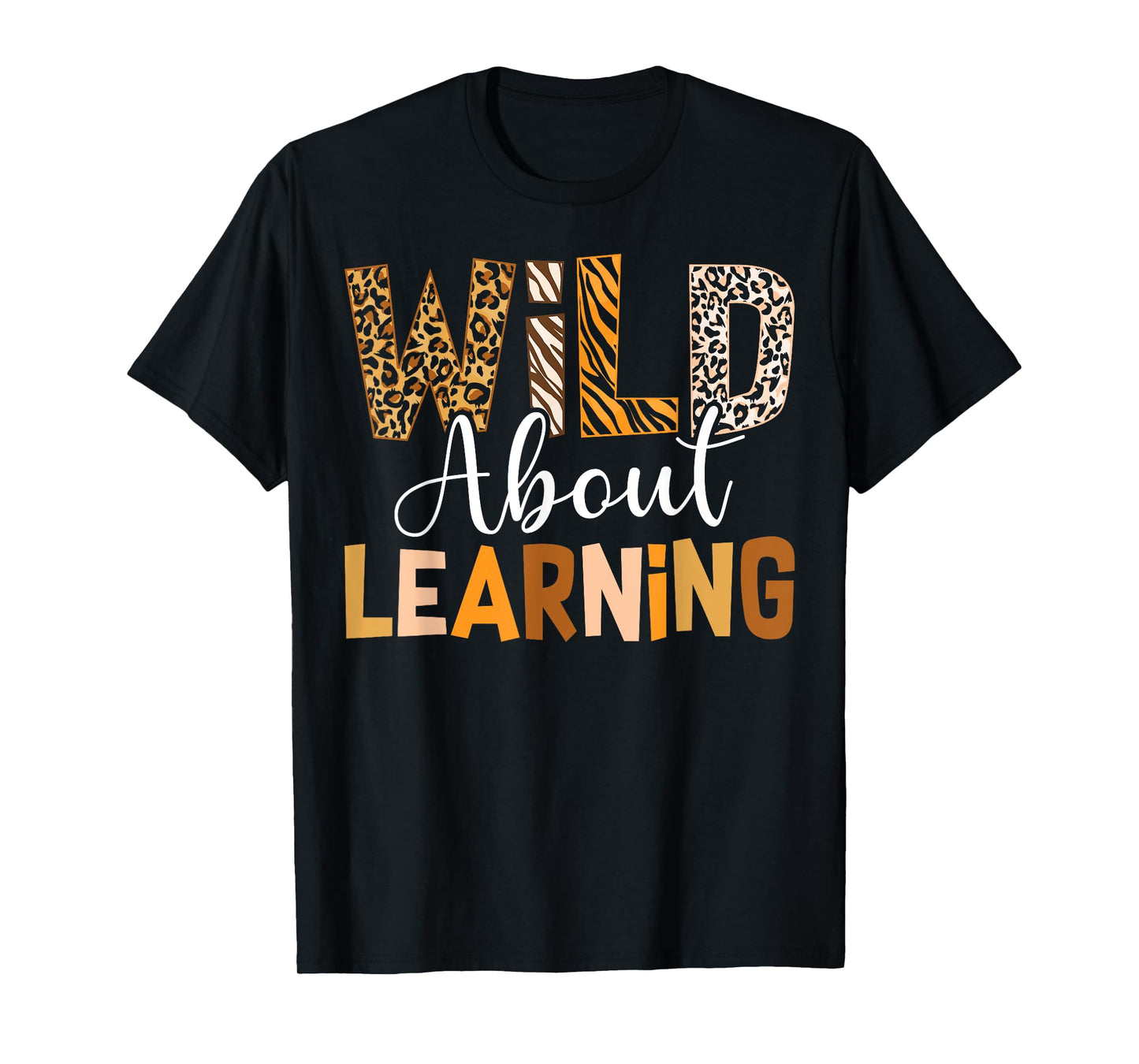 Wild About Learning Back To School Students Teachers Novelty T-Shirt