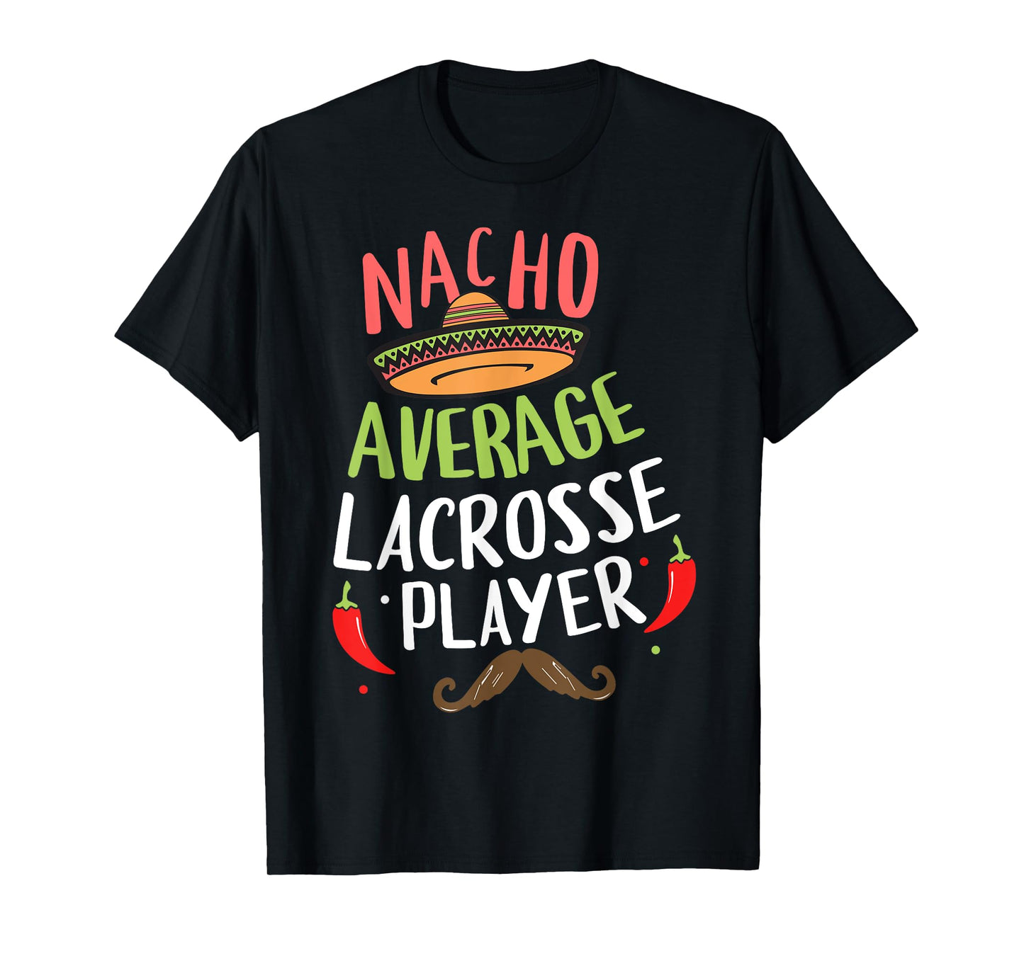 Nacho Average Lacrosse Player Cinco De Mayo Mexican Fiesta T-Shirt
