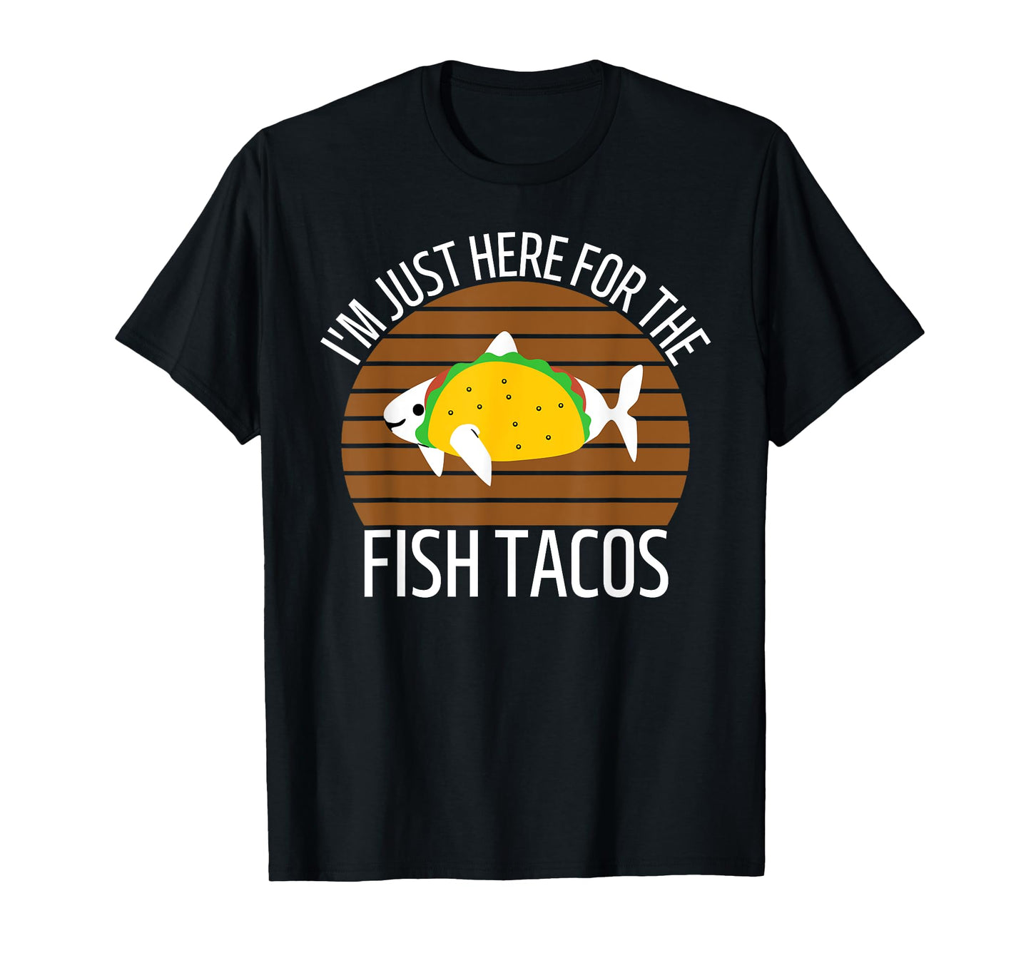 San Diego I'm Just Here for the Fish Tacos CA T-Shirt