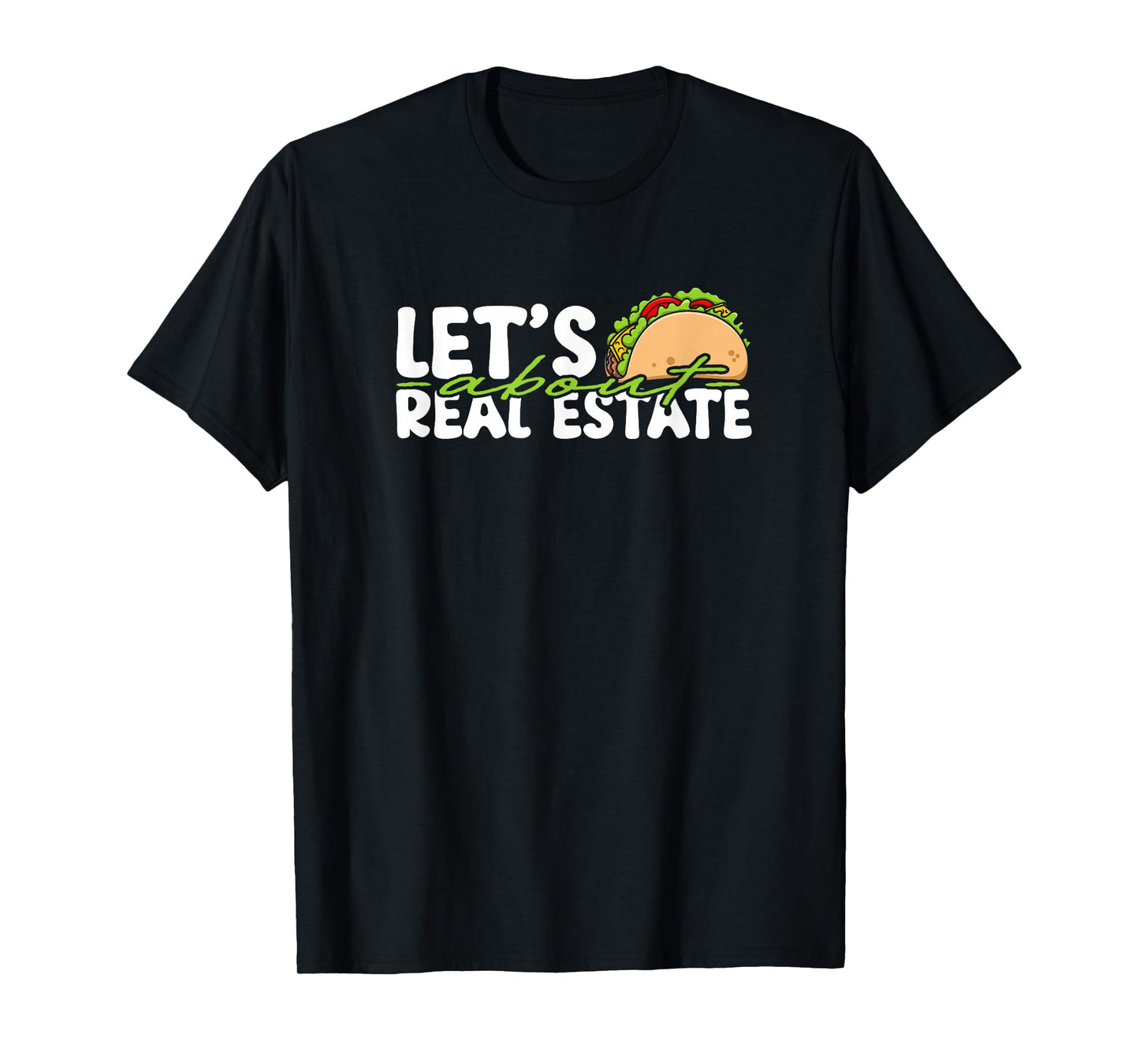 Lets Taco About Real Estate T-Shirt