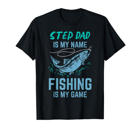 Step Dad Is My Name Fishing Is My Game Stepdad Stepfather T-Shirt