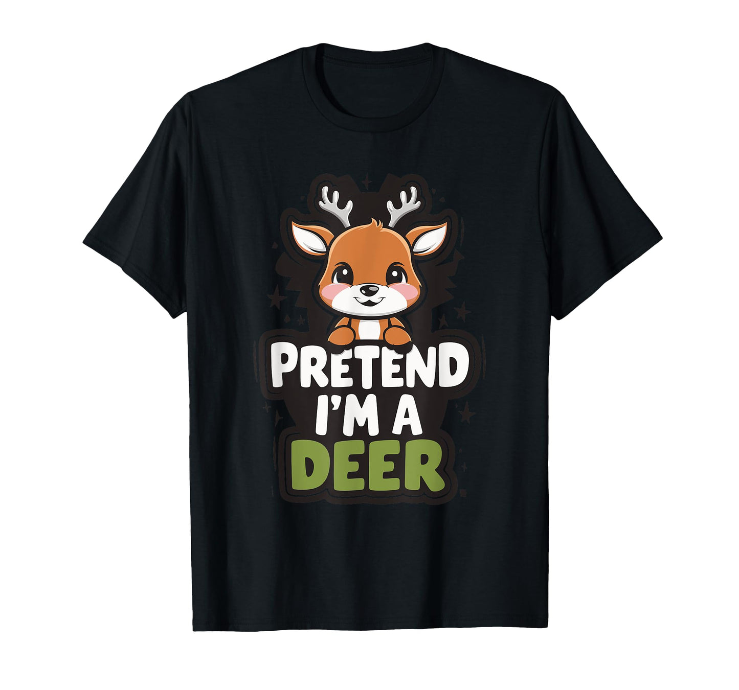 Pretend I'm A Deer T-Shirt