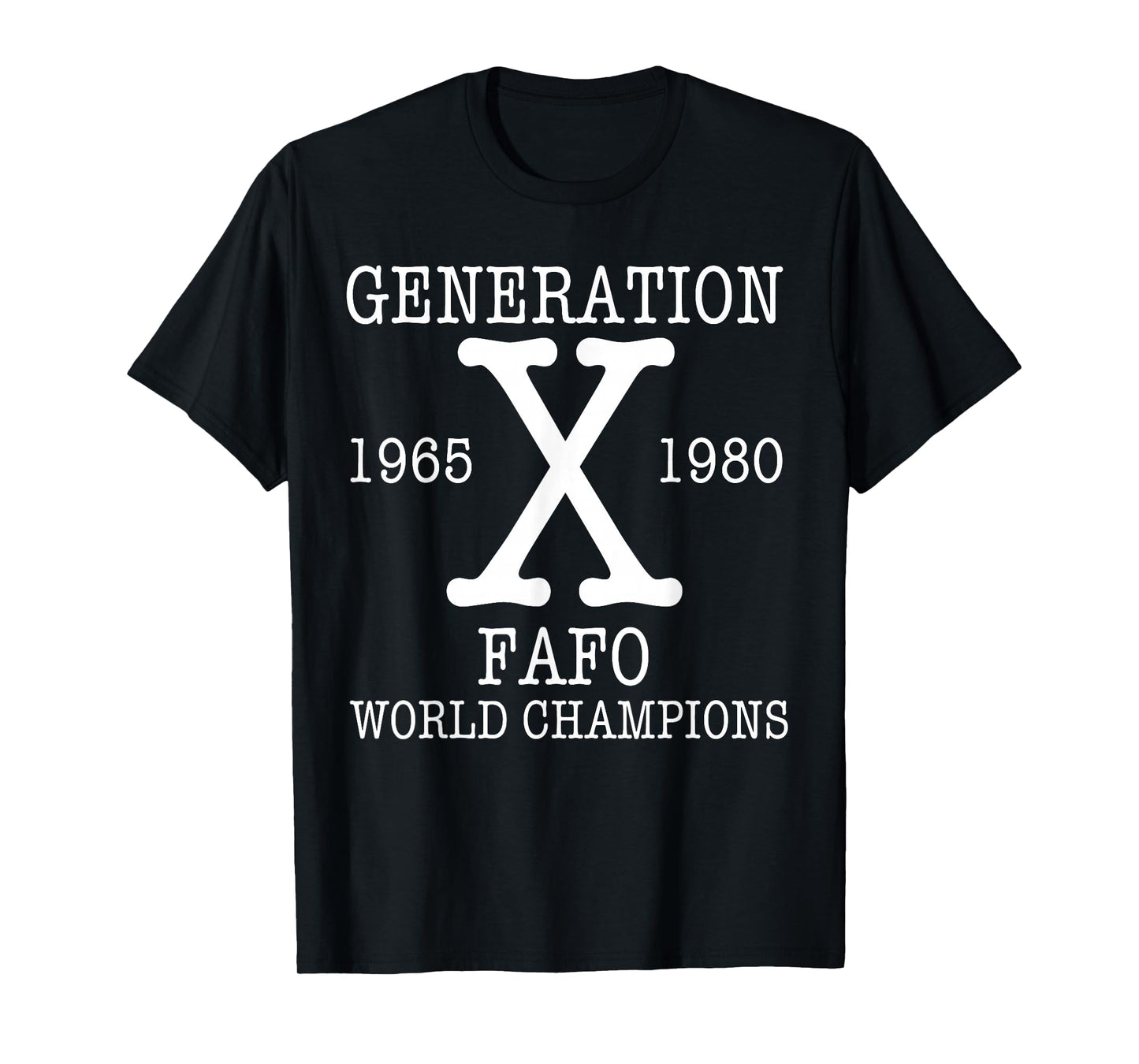 Generation X - FAFO World Champions T-Shirt