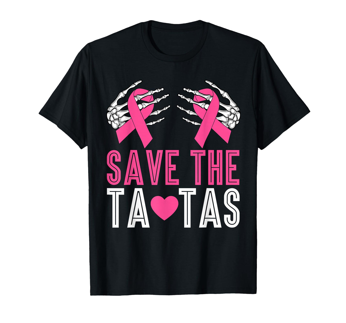Save The Tatas Breast Cancer Skeleton Hands & Pink Ribbon T-Shirt