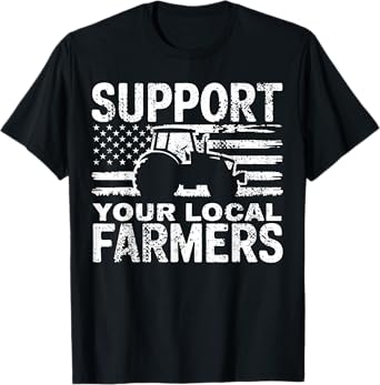 Farming Support Your Local Farmers T-Shirt