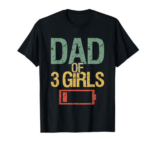 Funny Father's Day Tired Dad Of 3 Girls Low Battery Drained T-Shirt