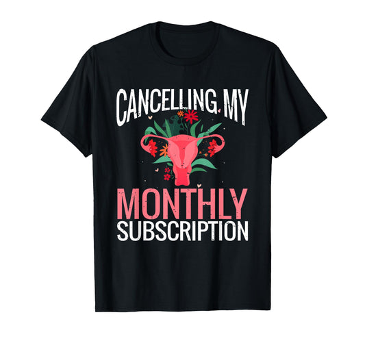 Funny Cute Hysterectomy Canceling My Monthly Subscription T-Shirt