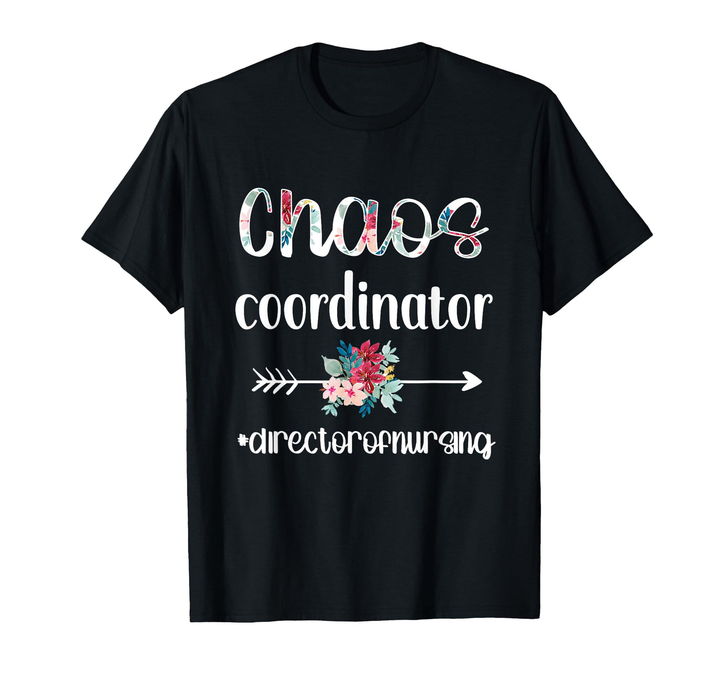 Chaos Coordinator | Director Of Nursing Nursing Director T-Shirt