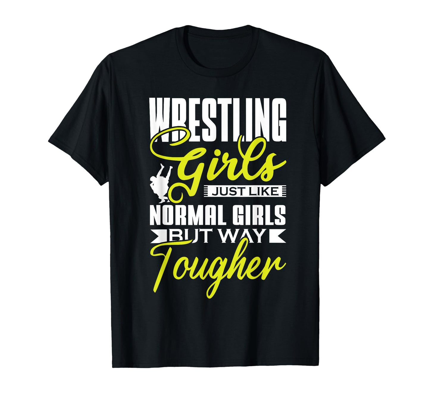 Wrestling Girls Just Like Normal Girls But Way Tougher Sport T-Shirt