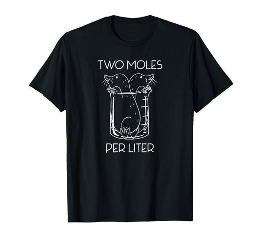 Two Moles Per Liter - Funny Nerd Chemistry Tee T-Shirt